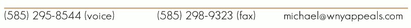 585-295-8544 (voice), 585-298-9323 (fax), michael@wnyappeals.com
